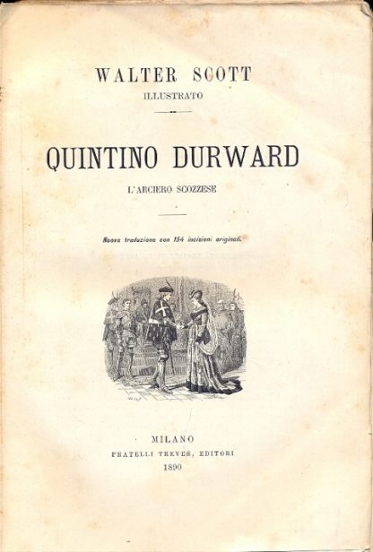 Quintino Durward, l'arciere scozzese. Illustrato.