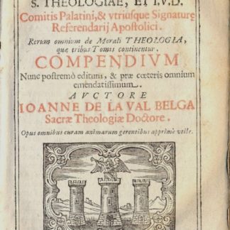 S. Theologiae, et I.V.D. Comitis palatini, & utriusque signature referendarij apostolici. Rerum omnium de morali theologia, que tribus tomis continentur compendium nunc postremo editum, & prae coeteris omnium emendatissimum.