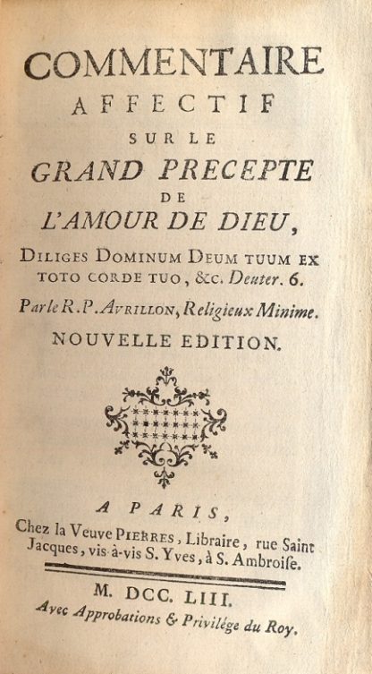 Commentaire affectif sur le grand precepte de l'amour de Dieu, diliges Dominum tuum ex toto corde tuo, ecc. Deuter 6.