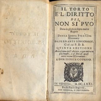 Il torto e 'l diritto del non si può dato in giudicio sopra molte regole della lingua italiana, esaminato da Ferrante Longobardi.