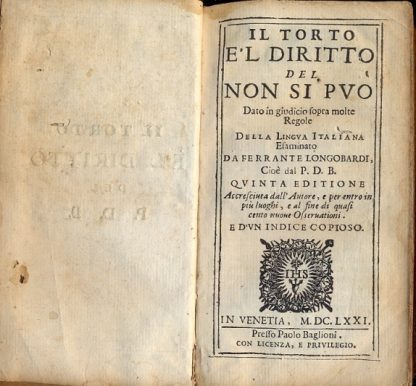 Il torto e 'l diritto del non si può dato in giudicio sopra molte regole della lingua italiana, esaminato da Ferrante Longobardi.