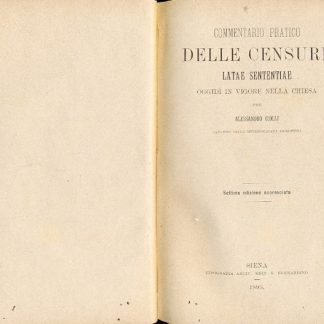 Commentario pratico delle censure, latae sententiae, oggidì in vigore nella chiesa.