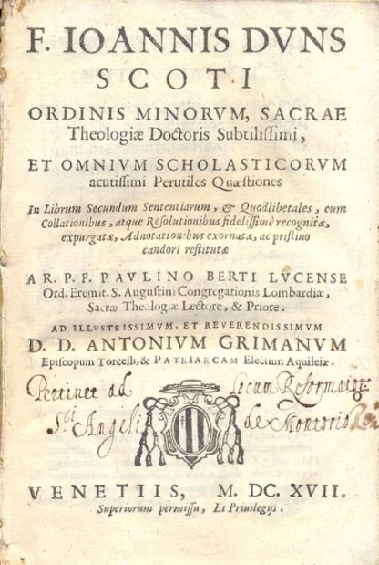 F. Ioannis Duns Scoti Ordinis Minorum, Sacrae Theologiae Doctoris Subtilissimi, et omnium scholasticorum acutissimi perutiles quastiones. In librum secundum sententiarum, & quodlibertales, oum collationibus, atque resolutionibus fidelissime recognitae, expurgatae, adnotationibus exornatae, ac pristino candori restitutae.