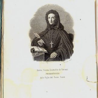 Teresa Eustochio nobile Verzeri e M. Giuseppe Conte Benagliò, fondatori dell'istituto delle Figlie del Sacro Cuore. Discorsi.