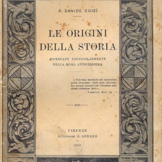 Le origini della storia. Ricercate particolarmente nella Roma antichissima.