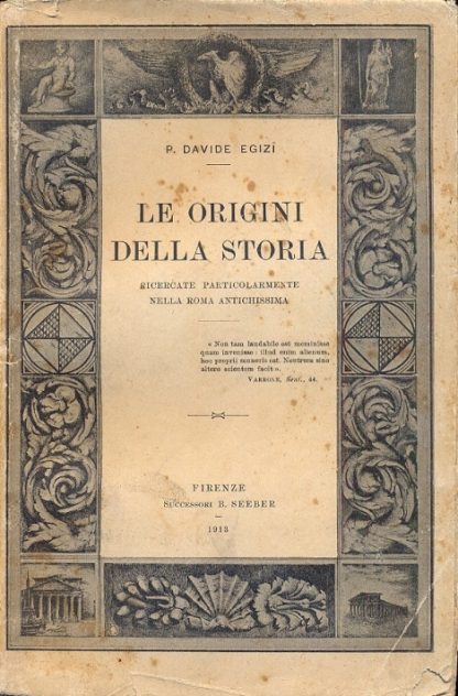 Le origini della storia. Ricercate particolarmente nella Roma antichissima.