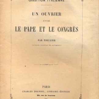 Question italienne. un ouvrier entre le Pape et le Congres.