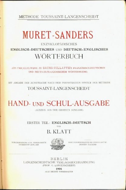 Encyclopaedic english-german and german-english dictionary. Uniform in plan and arrangement with Sachs-Villatte's french-german and german-french dictionary. Giving the pronunciation according to the phonetic system employed in the method of Toussaint-Langenscheidt. Smaller edition for home and school.
