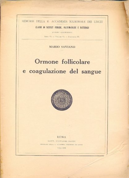 Ormone follicolare e coagulazione del sangue (Memorie della R. Accademia Nazionale dei Lincei - classe di scienze, fisiche, matematiche e naturali - serie VI - vol. VI - fasc. III).