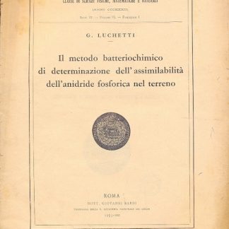 Il metodo batteriochimico di determinazione dell'assimilabilità dell'anidride fosforica nel terreno (Memorie della R. Accademia Nazionale dei Lincei - classe di scienze, fisiche, matematiche e naturali - serie VI - vol. VI - fasc. I).