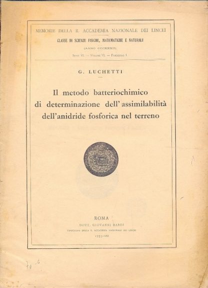 Il metodo batteriochimico di determinazione dell'assimilabilità dell'anidride fosforica nel terreno (Memorie della R. Accademia Nazionale dei Lincei - classe di scienze, fisiche, matematiche e naturali - serie VI - vol. VI - fasc. I).