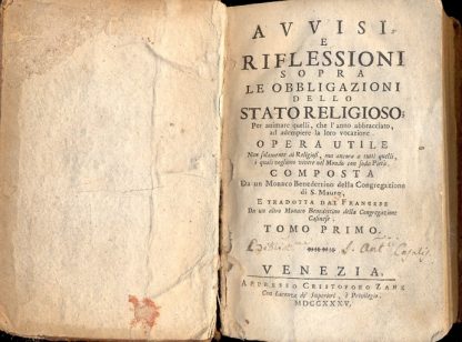 Avvisi e riflessioni sopra le Obbligazioni dello Stato Religioso. Per animare quelli, che l'hanno abbracciato ad adempire la loro vocazione. Opera utile non solamente ai Religiosi, ma ancora a tutti quelli, i quali vogliono vivere nel Mondo con soda pietà.