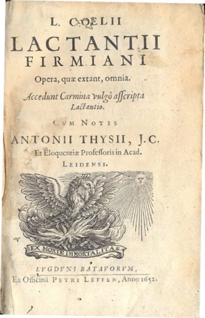 Opera, quae extant, omnia. Accedunt Carmina vulgò asscripta Lactantio. Cum notis Antonii Thysii, J. C.