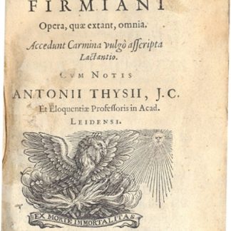 Opera, quae extant, omnia. Accedunt Carmina vulgò asscripta Lactantio. Cum notis Antonii Thysii, J. C.