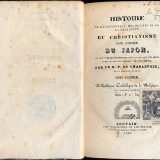 Histoire de l'etablissement, des progres et de la decadence du christianisme dans l'empire du Japon, ou l'on voit les differentes revolutions qui ont agite cette monarchie pendant plus d'un siecle.