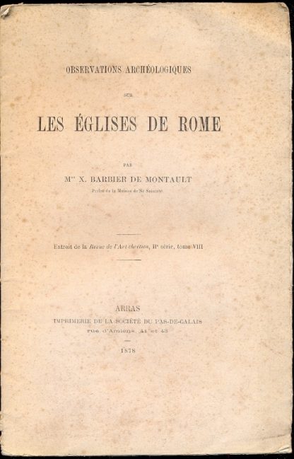 Observations archeologiques sur les eglises de Rome. Extrait de la Revue de l'Art chretien, II serie, tome VIII.