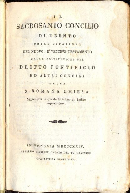 Il Sacrosanto Concilio di Trento. Colle citazioni del Nuovo e Vecchio Testamento, colle costituzioni del Diritto Pontificio ed altri Concilj della S. Romana Chiesa.