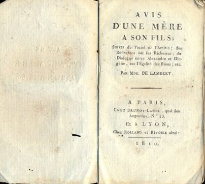 Avis d'une mere a son fils; suivis du traite de l'amitie; des reflexions sur les richesses; du dialogue entre Alexandre et Diogene, sur l'egalite des Biens; etc.