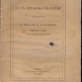 Esame di un opuscolo francese intitolato il Papa ed il congresso. Pubblicato a Parigi il 22 del prossimo passato decembre.