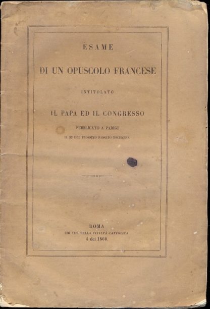 Esame di un opuscolo francese intitolato il Papa ed il congresso. Pubblicato a Parigi il 22 del prossimo passato decembre.