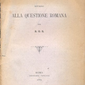 La verità intorno alla questione romana.