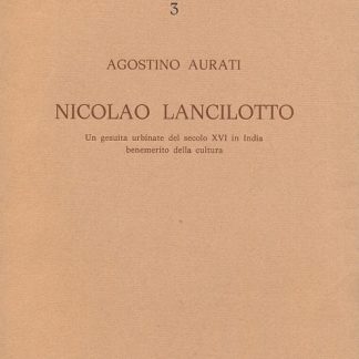 Nicolao Lancilotto un gesuita urbinate del secolo XVI in India benemerito della cultura. Collana di studi e testi, n. 3.