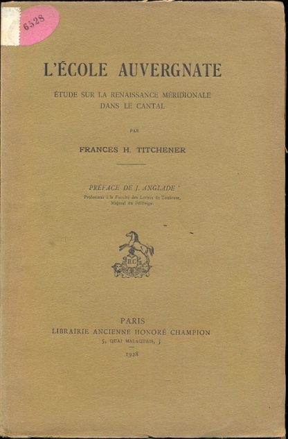L'ecole auvergante. Etude sur la renaissance meridionale dans le Cantal. Preface de J. Anglade.