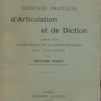 Exercices pratiques d'Articulation et de diction composes pour l'enseignement de la langue francaise aux etrangers.
