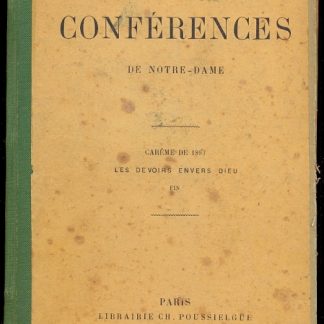 Conferences de Notre Dame. Careme de 1893 les devoirs envers Dieu.