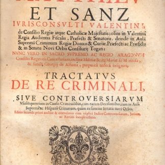 Tractatus de re criminali, sive controversiarum usufrequentiu, in Causis Criminalibus, cum earum Decisionibus, tam in Aula Suprema ac Hispana Criminum, quam in summo Senatu novi Orbis.