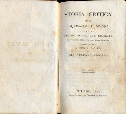 Storia critica della inquisizione di Spagna. Compendiata in linga italiana dal sig. Stefano Ticozzi. Tomi 1°, 3°, 4° e 6°.