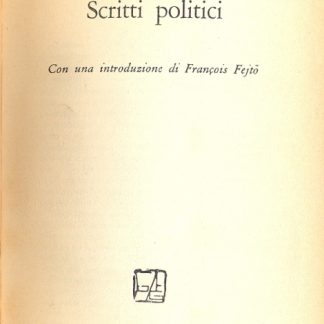 Scritti politici. Con una introduzione di Fejto.