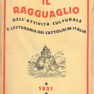 Il Ragguaglio dell'attività culturale e letteraria dei cattolici in Italia nel 1931.