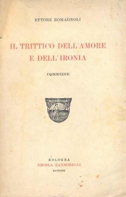 Il trittico dell'amore e dell'ironia. Commedie.