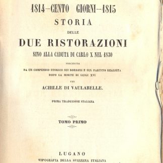 Rivoluzione francese. 1814 - Cento giorni - 1815. Storia delle due ristorazioni sino alla caduta di Carlo X nel 1830.