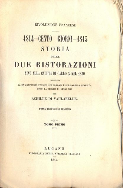 Rivoluzione francese. 1814 - Cento giorni - 1815. Storia delle due ristorazioni sino alla caduta di Carlo X nel 1830.