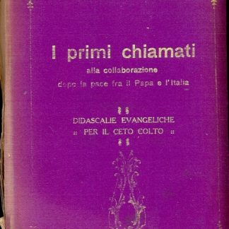 I primi chiamati alla collaborazione dopo la pace fra il Papa e l'Italia. Didascalie evangeliche per il ceto colto.