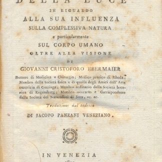 Saggio storico della luce in riguardo alla sua influenza sulla complessiva natura e particolarmente sul corpo umano.