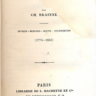 La nouvelle Caledonie. Voyages, missions, moeurs, colonisation (1771 - 1854).