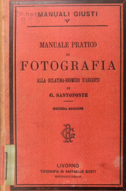 Manuale pratico di fotografia alla gelatina bromuro d'argento, secondo i più recenti perfezionamenti.