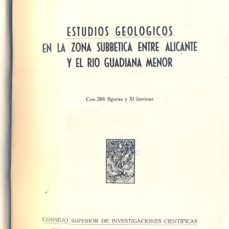 Estudios geologicos en la zona subbetica entre alicante y el rio Guadiana menor con laminas