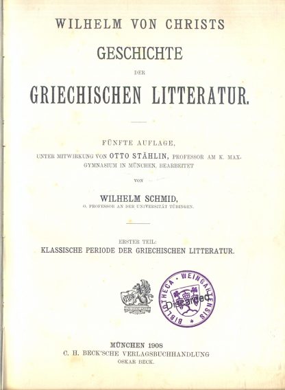 Wilhelm von Christs Geschichte der griechischen Litteratur. Erster Teil: Klassische Periode der griechischen Litteratur. Unter Mitwirkung v. Otto Stählin.