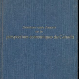 Rapport Final. Commission Royale d'Enquete sur le perspectives èconomiques du Canada. Novembre 1957.