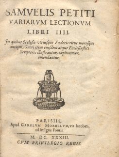 Variarum Lectionum libri IIII. In quibus Ecclesiae utriusque Foederis ritus moresque antiqui, Sacri item eiusdem atque Ecclesiastici Scriptores illustrantur, explicantur, emendatur.