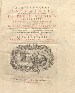 Actii Synceri San Nazarii Neapolitani Viri Patricii De Partu Virginis. Libri tres. Etrusco Carmine Redditi a Comite Io. Bartholomaeo Casaregio nunc primum conlati cum Vaticano & Mediceo Codice, adiectis corum notis cum observationibus in qutuor veterum Christianorum Monumenta quae exhibent Nati Domini Praesepe.