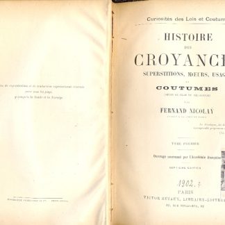 Histoire des Croyances (Curiositès des Lois et Coutumes). Superstitions, Moeurs, Usages et Coutumes.