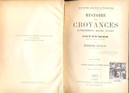 Histoire des Croyances (Curiositès des Lois et Coutumes). Superstitions, Moeurs, Usages et Coutumes.