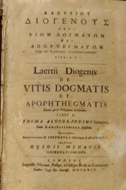 Laertiou Diogenous peri bion dogmaton kai apophthegmaton ton en philosophia eudokimesanton biblia I. De Vitis Dogmatis et Apophtegmatis Eourum qui in Philosophia Claruerunt; Libri X. Thoma Aldobrandino Interprete, Cum Annotationibus ejusdem. Quibus accesserunt Annotationes H. Stephani, & Utriusque Casauboni Cum uberimis Aegidii Managii observationibus.