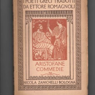 Le Commedie (I poeti greci tradotti da Ettore Romagnoli). Volume quarto. Con inc. di A. De Carolis.