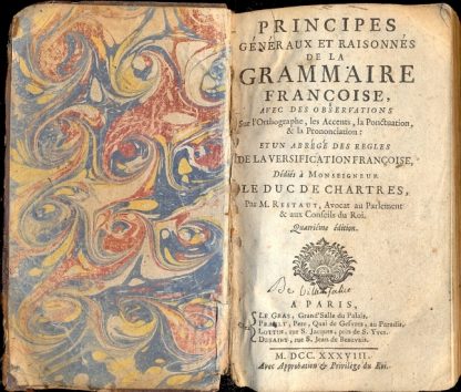 Principes generaux et raisonnes de la Grammaire Francoise, avec des observations sur l'Ortographe, les Accents, la Pontuaction, & la Prononciation : et un abrègè des regles de la versification francoise.